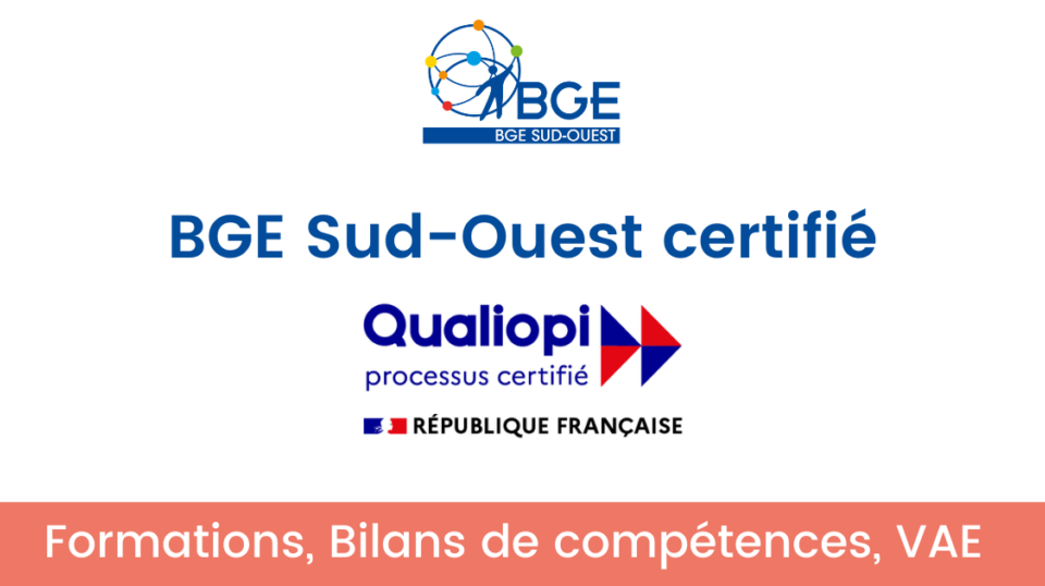 BGE Sud-Ouest certifié Qualiopi Formations Bilan de compétences VAE